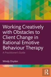 Working Creatively With Obstacles To Client Change In Rational Emotive Behaviour Therapy