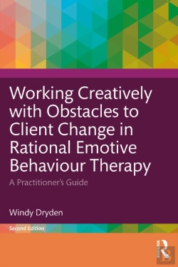 Bertrand.pt - Working Creatively With Obstacles To Client Change In Rational Emotive Behaviour Therapy