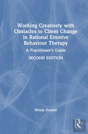 Working Creatively With Obstacles To Client Change In Rational Emotive Behaviour Therapy