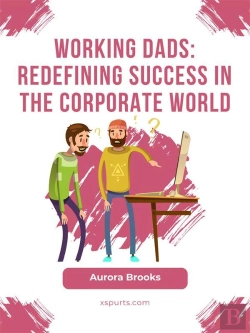 Bertrand.pt - Working Dads: Redefining Success In The Corporate World