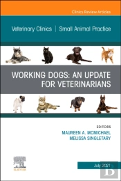 Working Dogs: An Update For Veterinarians, An Issue Of Veterinary Clinics Of North America: Small Animal Practice, E-Book