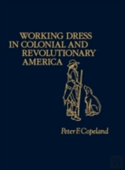 Bertrand.pt - Working Dress In Colonial And Revolutionary America.