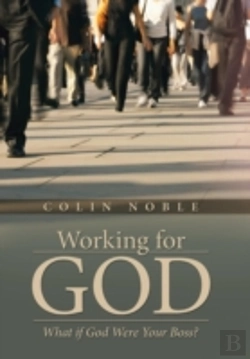 Bertrand.pt - Working For God: What If God Were Your Boss?
