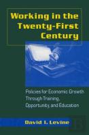 Working In The Twenty-First Century: Policies For Economic Growth Through Training, Opportunity, And Education