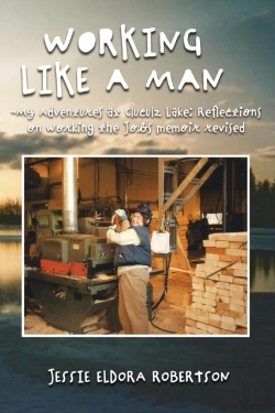 Bertrand.pt - Working Like A Man - My Adventures At Cluculz Lake Reflections On Working The Jobs Memoir Revised
