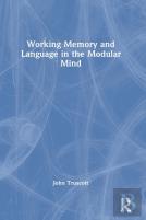 Working Memory And Language In The Modular Mind