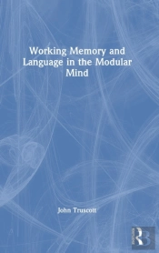Working Memory And Language In The Modular Mind