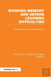 Working Memory And Severe Learning Difficulties (Ple: Memory)