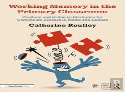 Working Memory In The Primary Classroom