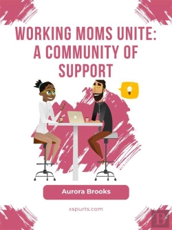 Bertrand.pt - Working Moms Unite: A Community Of Support