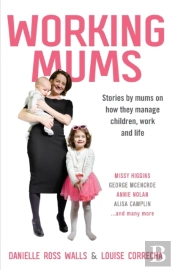 Working Mums: Stories By Mums On How The