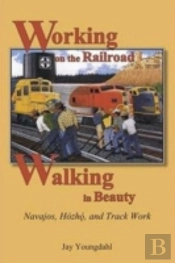 Working On The Railroad, Walking In Beauty
