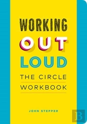 Working Out Loud: The Circle Workbook
