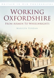 Working Oxfordshire: From Airmen To Wheelwrights
