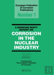 Working Party Report On Corrosion In The Nuclear Industry Efc1