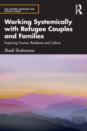 Working Systemically With Refugee Couples And Families