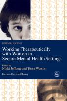 Working Therapeutically With Women In Secure Mental Health Settings