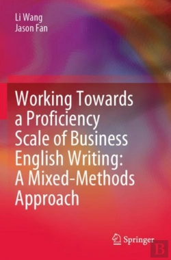 Bertrand.pt - Working Towards A Proficiency Scale Of Business English Writing: A Mixed-Methods Approach
