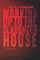 Working Up To The Slaughterhouse
