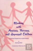 Working With Anxious, Nervous And Depressed Children