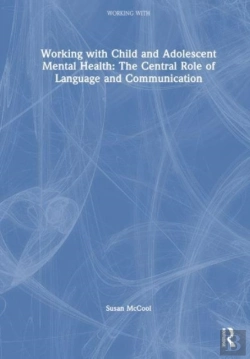 Bertrand.pt - Working With Child And Adolescent Mental Health: The Central Role Of Language And Communication