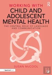 Working With Child And Adolescent Mental Health: The Central Role Of Language And Communication