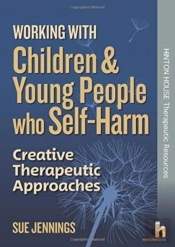 Working With Children And Young People Who Self-Harm