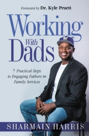 Working With Dads: 7 Practical Steps To