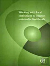 Working With Local Institutions To Support Sustainable Livelihoods
