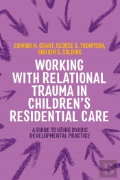 Working With Relational Trauma In Children'S Residential Care