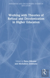 Working With Theories Of Refusal And Decolonization In Higher Education