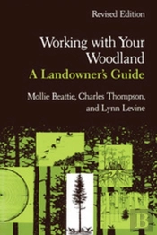 Working With Your Woodland - A Landowner'S Guide