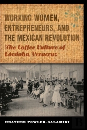 Working Women, Entrepreneurs, And The Mexican Revolution