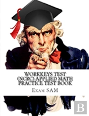 Workkeys Test (Ncrc) Applied Math Practice Test Book