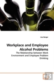 Workplace And Employee Alcohol Problems