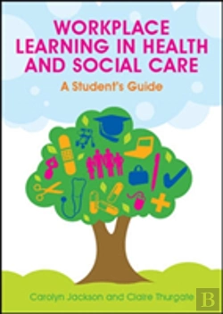 Bertrand.pt - Workplace Learning In Health And Social Care: A Student'S Guide