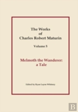 Bertrand.pt - Works Of Charles Robert Maturin, Vol. 5: Melmoth The Wanderer