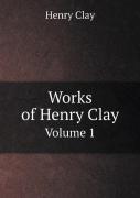 Works Of Henry Clay Volume 1