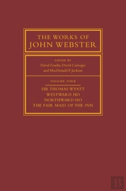 Bertrand.pt - Works Of John Webster: Volume 4, Sir Thomas Wyatt, Westward Ho, Northward Ho, The Fair Maid Of The Inn