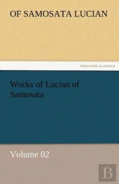 Works Of Lucian Of Samosata - Volume 02