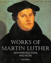 Works Of Martin Luther Vol I