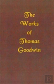 Works Of Thomas Goodwin, Volume 03 Of 12