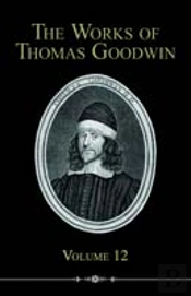 Works Of Thomas Goodwin, Volume 12