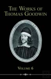 Works Of Thomas Goodwin, Volume 6