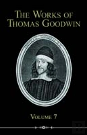 Works Of Thomas Goodwin, Volume 7