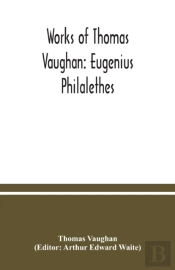 Works Of Thomas Vaughan: Eugenius Philal