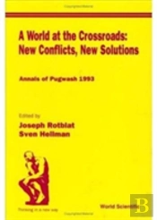 World At The Crossroads: New Conflicts, New Solutions, A: Annals Of Pugwash 1993