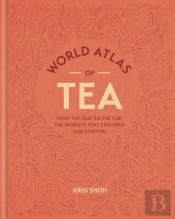 World Atlas Of Tea