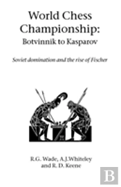 World Chess Championship: Botvinnik To Kasparov