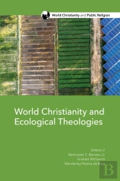 World Christianity And Ecological Theologies
